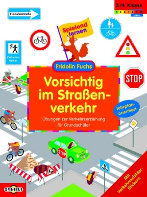 Fridolin Fuchs. Vorsichtig im Straßenverkehr. Übungen zur Verkehrserziehung für Grundschüler.