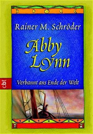 Buchcover Abby Lynn - Verbannt ans Ende der Welt | Rainer M. Schröder | EAN 9783570300985 | ISBN 3-570-30098-6 | ISBN 978-3-570-30098-5