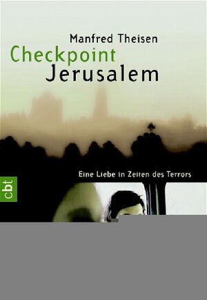 Checkpoint Jerusalem: Eine Liebe in Zeiten des Terrors