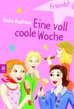 Buchcover Friends! - Eine voll coole Woche | Rosie Rushton | EAN 9783570302545 | ISBN 3-570-30254-7 | ISBN 978-3-570-30254-5