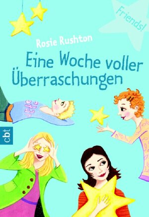 Buchcover Friends! Eine Woche voller Überraschungen | Rosie Rushton | EAN 9783570302972 | ISBN 3-570-30297-0 | ISBN 978-3-570-30297-2