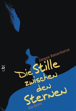 Buchcover Die Stille zwischen den Sternen | Jürgen Banscherus | EAN 9783570305485 | ISBN 3-570-30548-1 | ISBN 978-3-570-30548-5