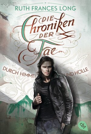 Buchcover Die Chroniken der Fae - Durch Himmel und Hölle | Ruth Frances Long | EAN 9783570310427 | ISBN 3-570-31042-6 | ISBN 978-3-570-31042-7