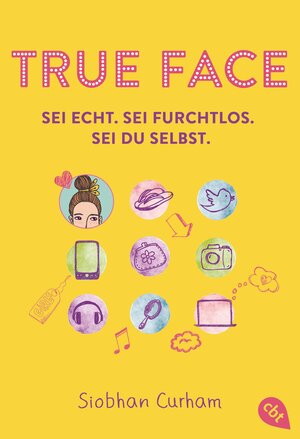 Buchcover True Face - Sei echt. Sei furchtlos. Sei du selbst. | Siobhan Curham | EAN 9783570310472 | ISBN 3-570-31047-7 | ISBN 978-3-570-31047-2