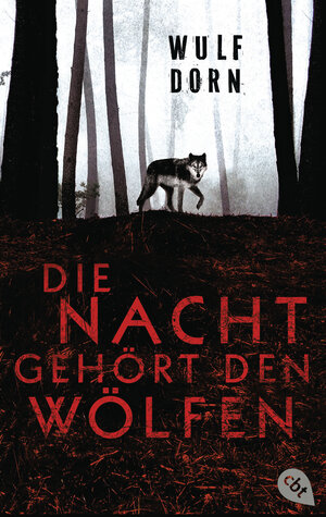 Buchcover Die Nacht gehört den Wölfen | Wulf Dorn | EAN 9783570311783 | ISBN 3-570-31178-3 | ISBN 978-3-570-31178-3