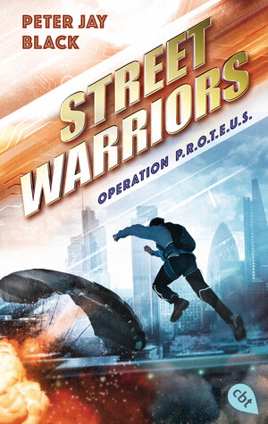 Buchcover Street Warriors - Operation P.R.O.T.E.U.S. | Peter Jay Black | EAN 9783570313251 | ISBN 3-570-31325-5 | ISBN 978-3-570-31325-1