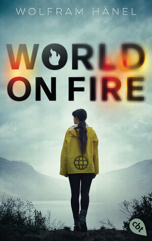 Buchcover World On Fire | Wolfram Hänel | EAN 9783570314715 | ISBN 3-570-31471-5 | ISBN 978-3-570-31471-5