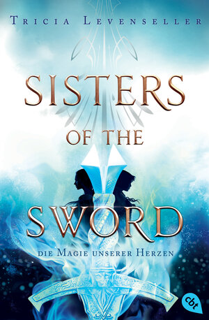 Buchcover Sisters of the Sword - Die Magie unserer Herzen | Tricia Levenseller | EAN 9783570314784 | ISBN 3-570-31478-2 | ISBN 978-3-570-31478-4