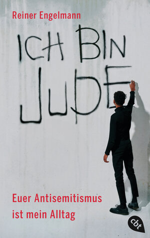 Buchcover Ich bin Jude – Euer Antisemitismus ist mein Alltag | Reiner Engelmann | EAN 9783570315354 | ISBN 3-570-31535-5 | ISBN 978-3-570-31535-4