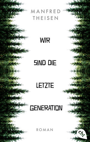 Buchcover Wir sind die letzte Generation | Manfred Theisen | EAN 9783570315453 | ISBN 3-570-31545-2 | ISBN 978-3-570-31545-3