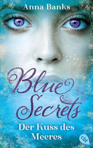 Buchcover Blue Secrets – Der Kuss des Meeres | Anna Banks | EAN 9783570315491 | ISBN 3-570-31549-5 | ISBN 978-3-570-31549-1