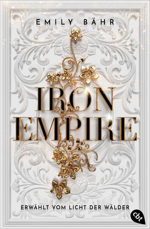 Buchcover Iron Empire – Erwählt vom Licht der Wälder | Emily Bähr | EAN 9783570315682 | ISBN 3-570-31568-1 | ISBN 978-3-570-31568-2