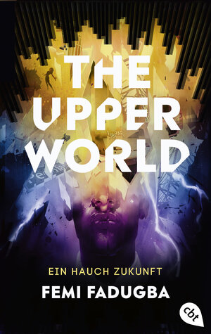 Buchcover The Upper World – Ein Hauch Zukunft | Femi Fadugba | EAN 9783570315897 | ISBN 3-570-31589-4 | ISBN 978-3-570-31589-7