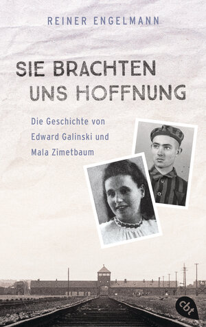 Buchcover Sie brachten uns Hoffnung: Die Geschichte von Edward Galinski und Mala Zimetbaum | Reiner Engelmann | EAN 9783570316023 | ISBN 3-570-31602-5 | ISBN 978-3-570-31602-3