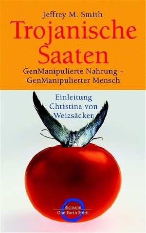 Trojanische Saaten: GenManipulierte Nahrung - GenManipulierter Mensch - Nachwort Christine von Weizsäcker