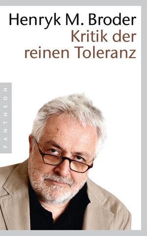Buchcover Kritik der reinen Toleranz | Henryk M. Broder | EAN 9783570550892 | ISBN 3-570-55089-3 | ISBN 978-3-570-55089-2
