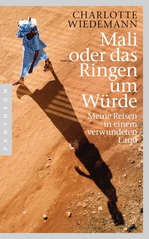 Buchcover Mali oder das Ringen um Würde | Charlotte Wiedemann | EAN 9783570552575 | ISBN 3-570-55257-8 | ISBN 978-3-570-55257-5