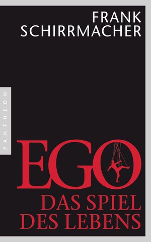 Buchcover Ego | Frank Schirrmacher | EAN 9783570552582 | ISBN 3-570-55258-6 | ISBN 978-3-570-55258-2