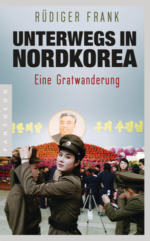 Buchcover Unterwegs in Nordkorea | Rüdiger Frank | EAN 9783570553961 | ISBN 3-570-55396-5 | ISBN 978-3-570-55396-1