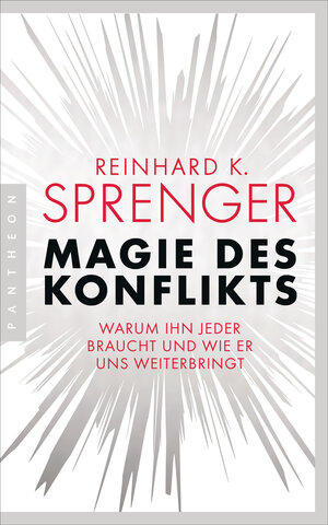 Buchcover Magie des Konflikts | Reinhard K. Sprenger | EAN 9783570554555 | ISBN 3-570-55455-4 | ISBN 978-3-570-55455-5