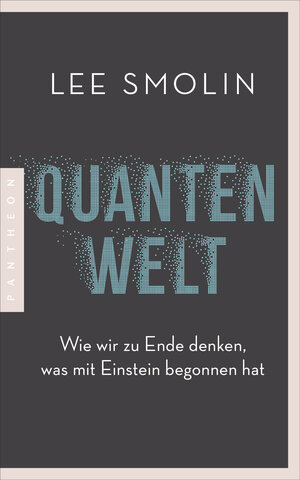 Buchcover Quantenwelt | Lee Smolin | EAN 9783570554562 | ISBN 3-570-55456-2 | ISBN 978-3-570-55456-2