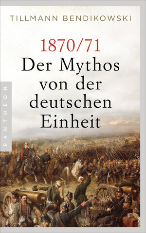 Buchcover 1870/71: Der Mythos von der deutschen Einheit | Tillmann Bendikowski | EAN 9783570554579 | ISBN 3-570-55457-0 | ISBN 978-3-570-55457-9