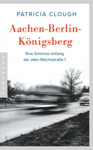 Buchcover Aachen - Berlin - Königsberg | Patricia Clough | EAN 9783570554685 | ISBN 3-570-55468-6 | ISBN 978-3-570-55468-5