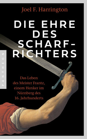 Buchcover Die Ehre des Scharfrichters | Joel F. Harrington | EAN 9783570555095 | ISBN 3-570-55509-7 | ISBN 978-3-570-55509-5