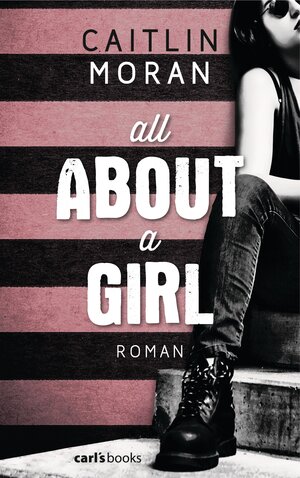 Buchcover All About a Girl | Caitlin Moran | EAN 9783570585429 | ISBN 3-570-58542-5 | ISBN 978-3-570-58542-9
