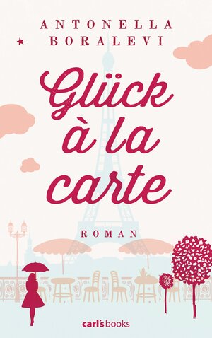 Buchcover Glück à la carte | Antonella Boralevi | EAN 9783570585535 | ISBN 3-570-58553-0 | ISBN 978-3-570-58553-5