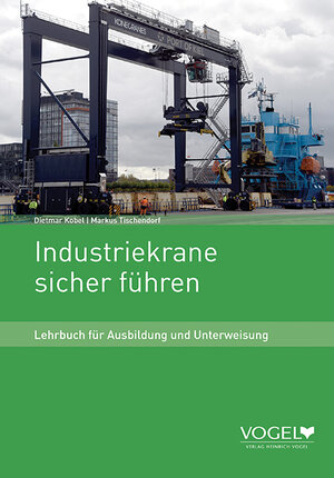 Buchcover Industriekrane sicher führen | Dieter Kobel | EAN 9783574602535 | ISBN 3-574-60253-7 | ISBN 978-3-574-60253-5