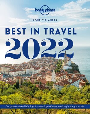 Buchcover Lonely Planet Best in Travel 2022 | Lonely Planet | EAN 9783575010018 | ISBN 3-575-01001-3 | ISBN 978-3-575-01001-8