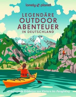 Buchcover LONELY PLANET Bildband Legendäre Outdoorabenteuer in Deutschland | Carlota Citoler | EAN 9783575010384 | ISBN 3-575-01038-2 | ISBN 978-3-575-01038-4