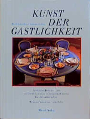 Kunst der Gastlichkeit. Geselligkeit, Feste und Gäste