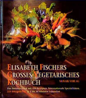 Buchcover Elisabeth Fischers grosses vegetarisches Kochbuch | Elisabeth Fischer | EAN 9783576105058 | ISBN 3-576-10505-0 | ISBN 978-3-576-10505-8