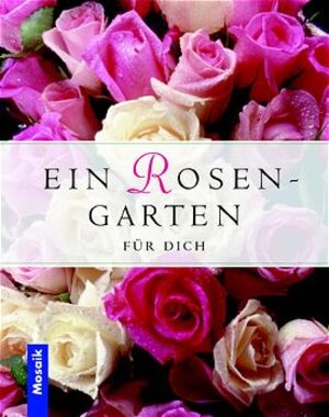 Buchcover Ein Rosengarten für dich  | EAN 9783576116207 | ISBN 3-576-11620-6 | ISBN 978-3-576-11620-7