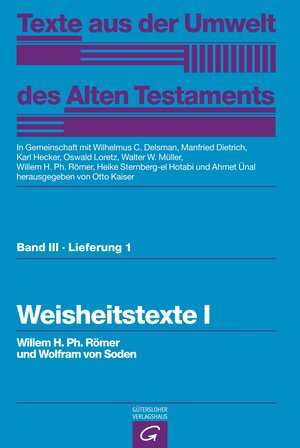 Buchcover Texte aus der Umwelt des Alten Testaments, Bd 3: Weisheitstexte, Mythen und Epen / Weisheitstexte I | Willem H. Ph. Römer | EAN 9783579000725 | ISBN 3-579-00072-1 | ISBN 978-3-579-00072-5