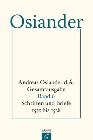 Buchcover Gesamtausgabe / Schrifte und Briefe 1535 bis 1538 | Andreas Osiander, der Ältere | EAN 9783579001302 | ISBN 3-579-00130-2 | ISBN 978-3-579-00130-2