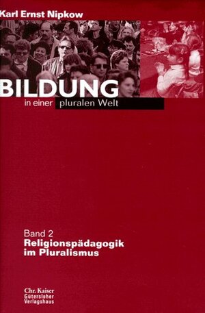 Buchcover Bildung in einer pluralen Welt / Religionspädagogik im Pluralismus | Karl E Nipkow | EAN 9783579004051 | ISBN 3-579-00405-0 | ISBN 978-3-579-00405-1