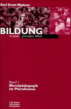 Buchcover Bildung in einer pluralen Welt | Karl E Nipkow | EAN 9783579004068 | ISBN 3-579-00406-9 | ISBN 978-3-579-00406-8