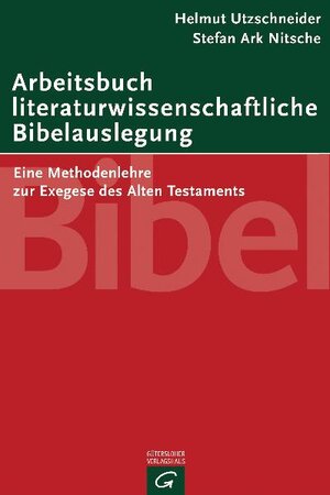 Arbeitsbuch literaturwissenschaftliche Bibelauslegung: Eine Methodenlehre zur Exegese des Alten Testaments