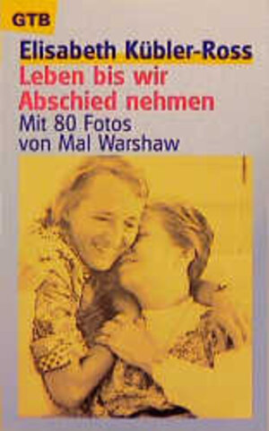 Buchcover Leben bis wir Abschied nehmen | Elisabeth Kübler-Ross | EAN 9783579009551 | ISBN 3-579-00955-9 | ISBN 978-3-579-00955-1