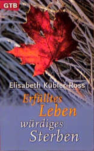 Buchcover Erfülltes Leben - würdiges Sterben | Elisabeth Kübler-Ross | EAN 9783579009902 | ISBN 3-579-00990-7 | ISBN 978-3-579-00990-2