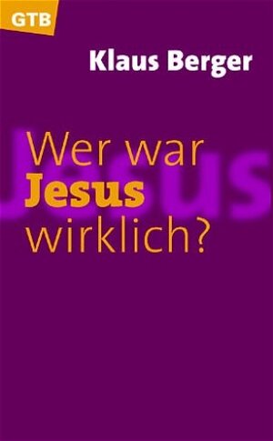 Buchcover Wer war Jesus wirklich? | Klaus Berger | EAN 9783579014487 | ISBN 3-579-01448-X | ISBN 978-3-579-01448-7