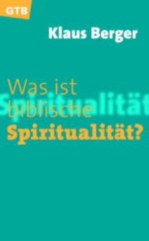 Buchcover Was ist biblische Spiritualität? | Klaus Berger | EAN 9783579014562 | ISBN 3-579-01456-0 | ISBN 978-3-579-01456-2