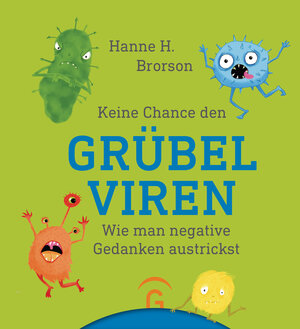 Buchcover Keine Chance den Grübelviren | Hanne H. Brorson | EAN 9783579014708 | ISBN 3-579-01470-6 | ISBN 978-3-579-01470-8