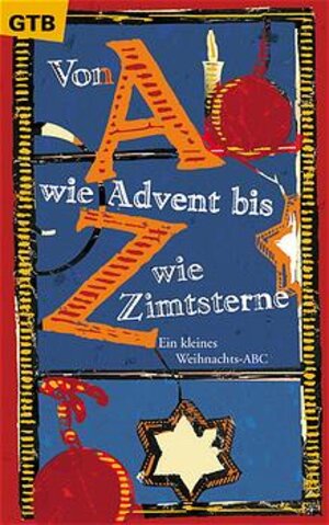 Von A wie Advent bis Z wie Zimtsterne. Ein kleines Weihnachts-ABC.