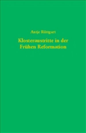 Klosteraustritte in der frühen Reformation: Studien zu Flugschriften der Jahre 1522 bis 1524 (Quellen und Forschungen zur Reformationsgeschichte)