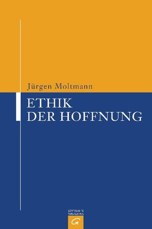 Buchcover Ethik der Hoffnung | Jürgen Moltmann | EAN 9783579019291 | ISBN 3-579-01929-5 | ISBN 978-3-579-01929-1