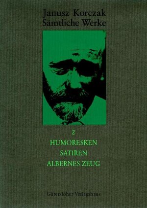 Buchcover Sämtliche Werke / Humoresken, Satiren, Albernes Zeug | Janusz Korczak | EAN 9783579023410 | ISBN 3-579-02341-1 | ISBN 978-3-579-02341-0